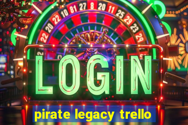 pirate legacy trello